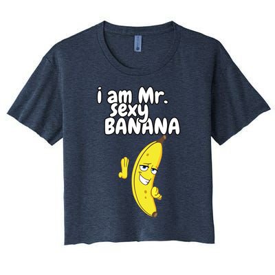 i am mr sexy Banana Funny For Fruit Lovers Women's Crop Top Tee