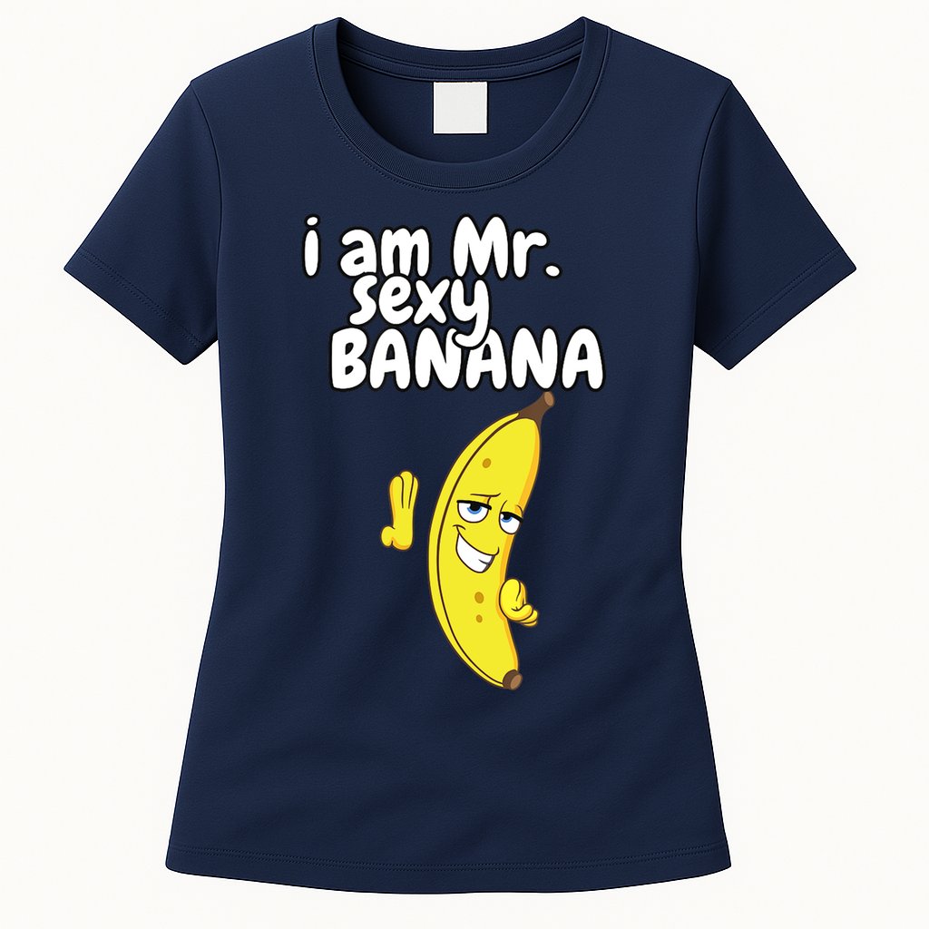 i am mr sexy Banana Funny For Fruit Lovers Womens T-Shirt