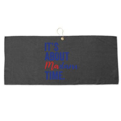 ItS About Madam Time Kamala 2024 Democrat Madam President Cute Gift Large Microfiber Waffle Golf Towel