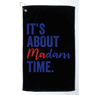 ItS About Madam Time Kamala 2024 Democrat Madam President Cute Gift Platinum Collection Golf Towel