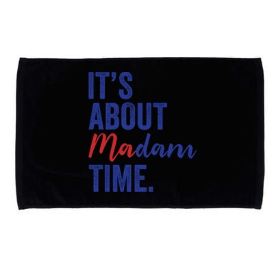 ItS About Madam Time Kamala 2024 Democrat Madam President Cute Gift Microfiber Hand Towel