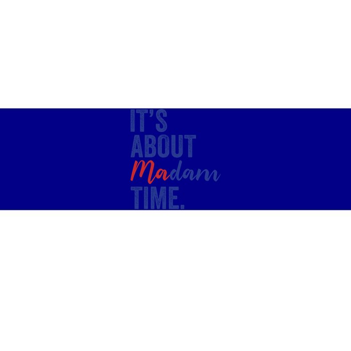 ItS About Madam Time Kamala 2024 Democrat Madam President Cute Gift Bumper Sticker