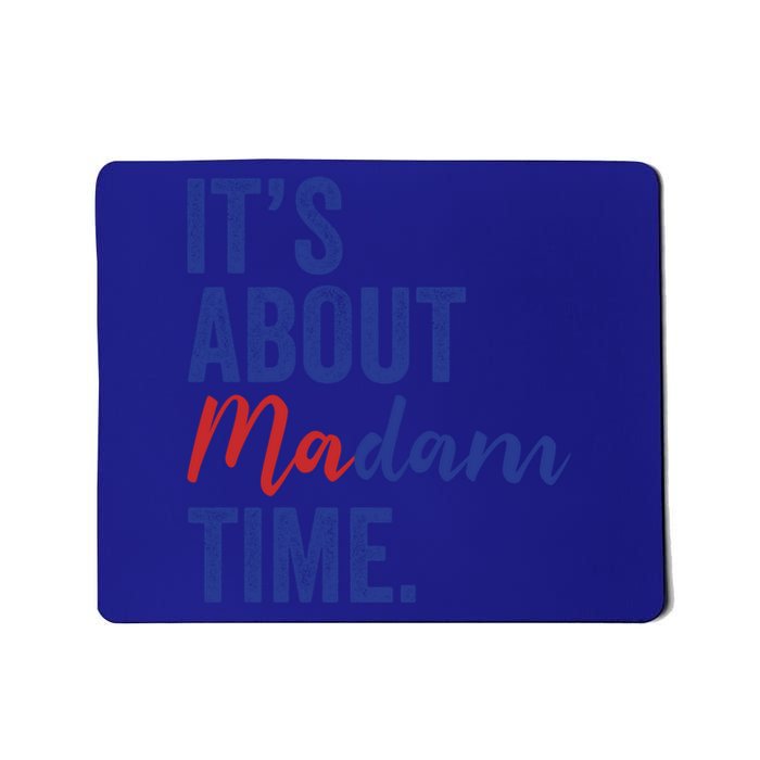 ItS About Madam Time Kamala 2024 Democrat Madam President Cute Gift Mousepad