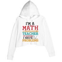 IM A Math Teacher Of Course I Have Problems Crop Fleece Hoodie