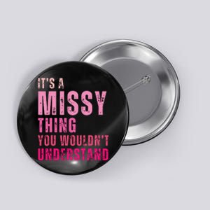 Its A Missy Thing You Wouldnt Understand Missy Button