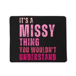 Its A Missy Thing You Wouldnt Understand Missy Mousepad