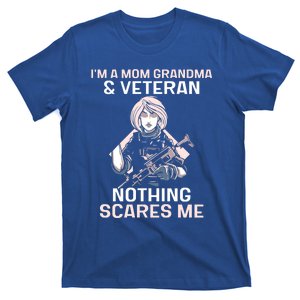 Im A Mom Grandma And Veteran Nothing Scares Me Veterans Proud Gift T-Shirt