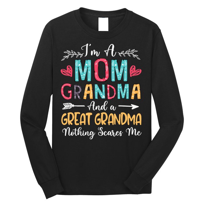 I'm A Mom Grandma And A Great Grandma Nothing Scares Me Long Sleeve Shirt