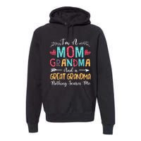 I'm A Mom Grandma And A Great Grandma Nothing Scares Me Premium Hoodie