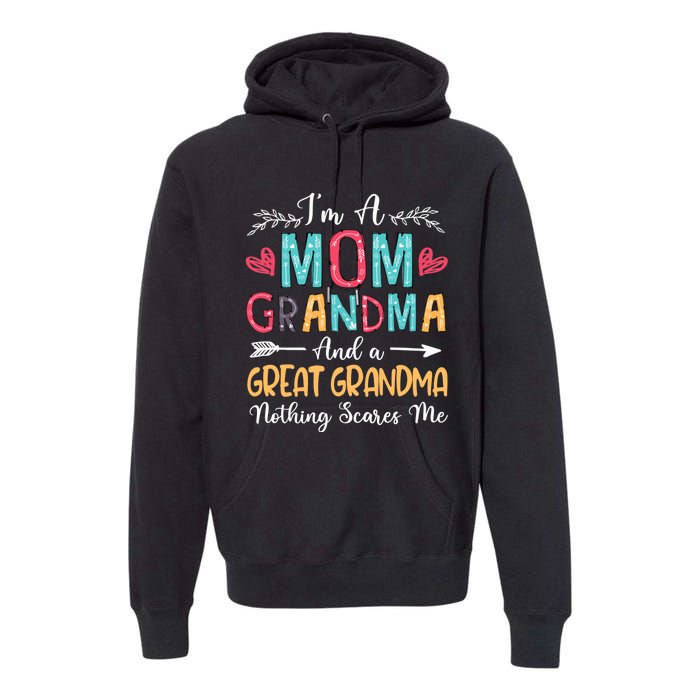 I'm A Mom Grandma And A Great Grandma Nothing Scares Me Premium Hoodie