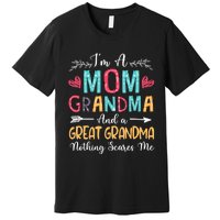 I'm A Mom Grandma And A Great Grandma Nothing Scares Me Premium T-Shirt