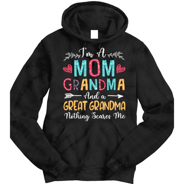 I'm A Mom Grandma And A Great Grandma Nothing Scares Me Tie Dye Hoodie