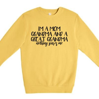 I'm A Mom Grandma And A Great Grandma Nothing Scares Me Gift Premium Crewneck Sweatshirt