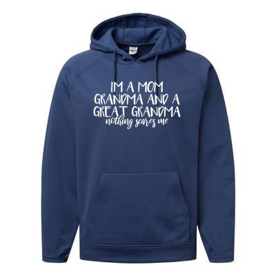 I'm A Mom Grandma And A Great Grandma Nothing Scares Me Gift Performance Fleece Hoodie