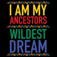 I Am My Ancestors Wildest Dreams Black History Month Gift Impact Tech Backpack