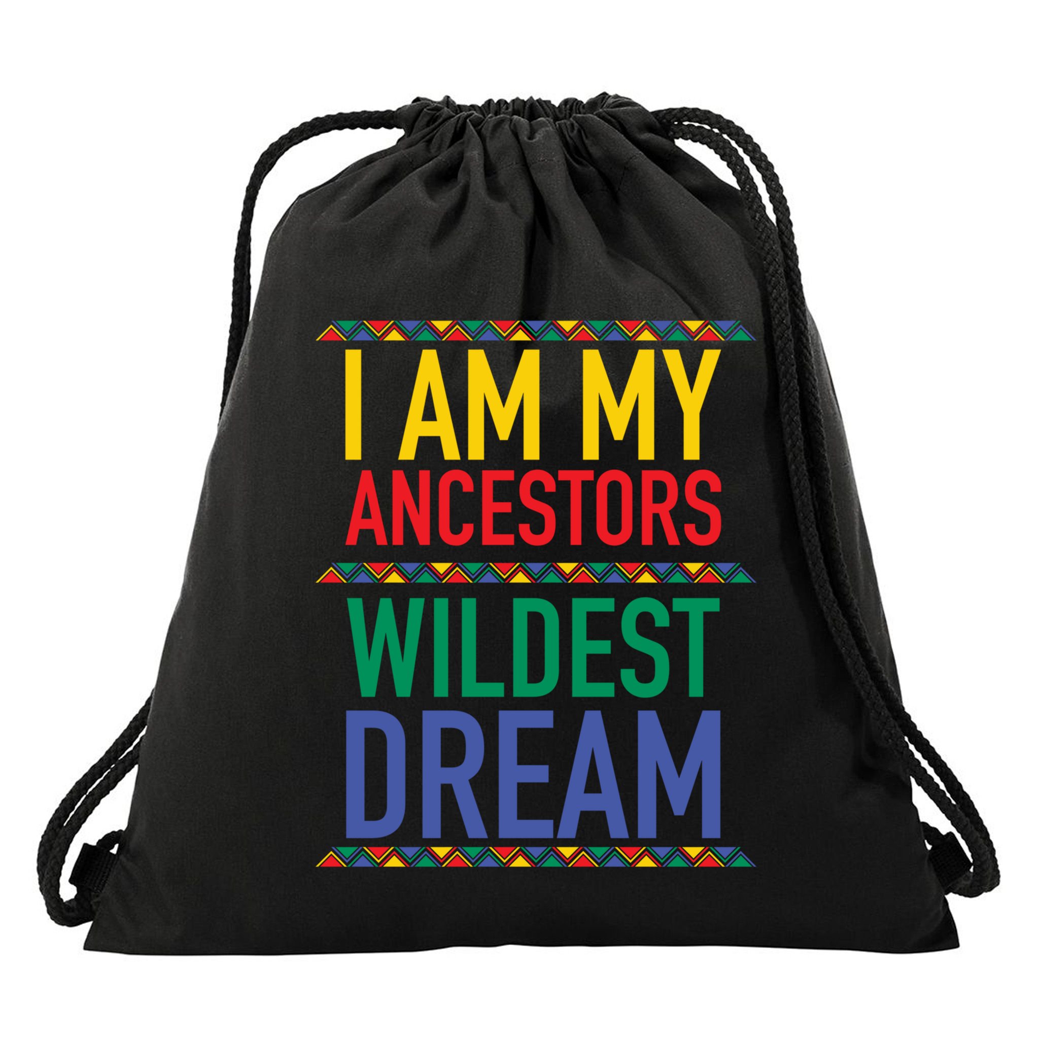 I Am My Ancestors Wildest Dreams Black History Month Gift Drawstring Bag