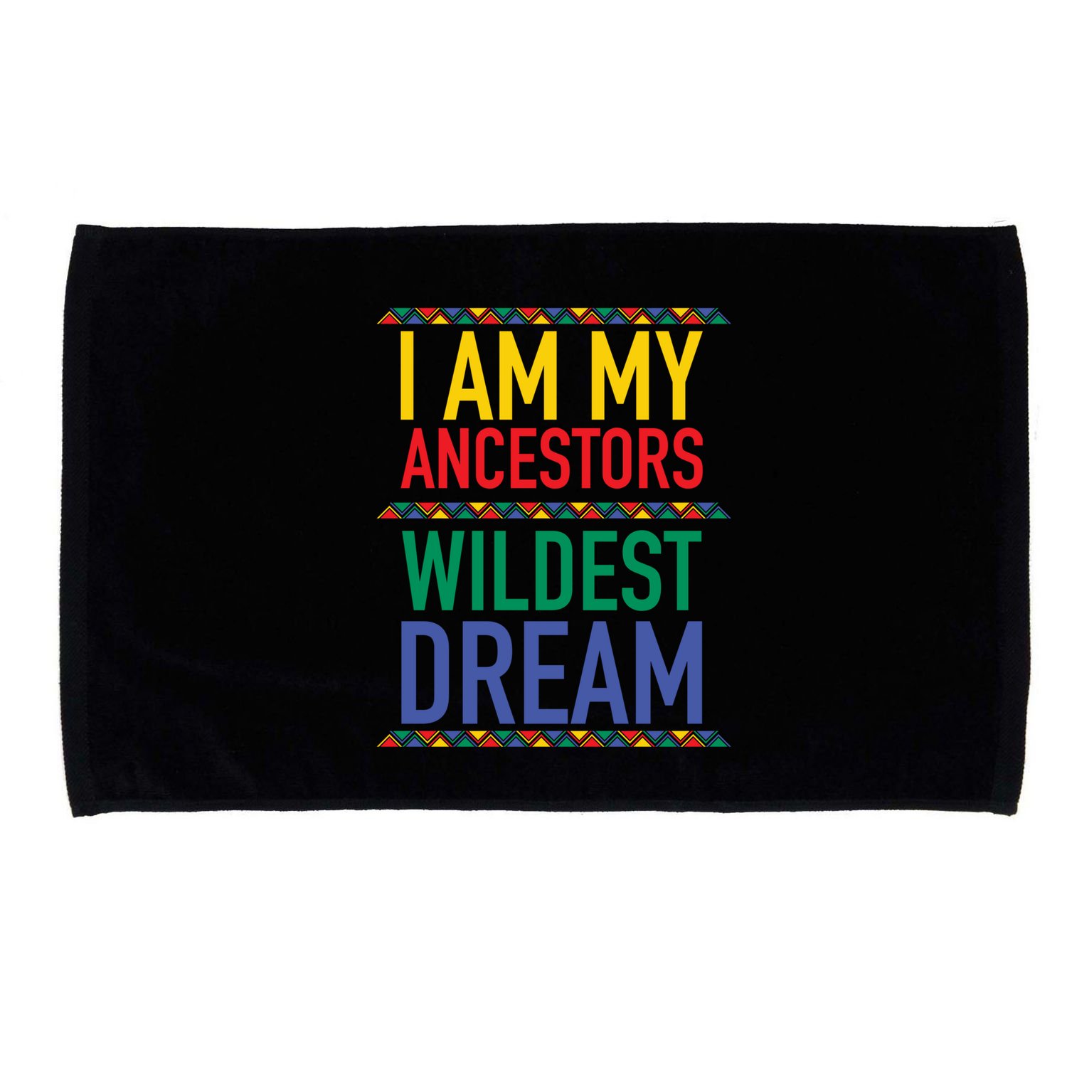 I Am My Ancestors Wildest Dreams Black History Month Gift Microfiber Hand Towel