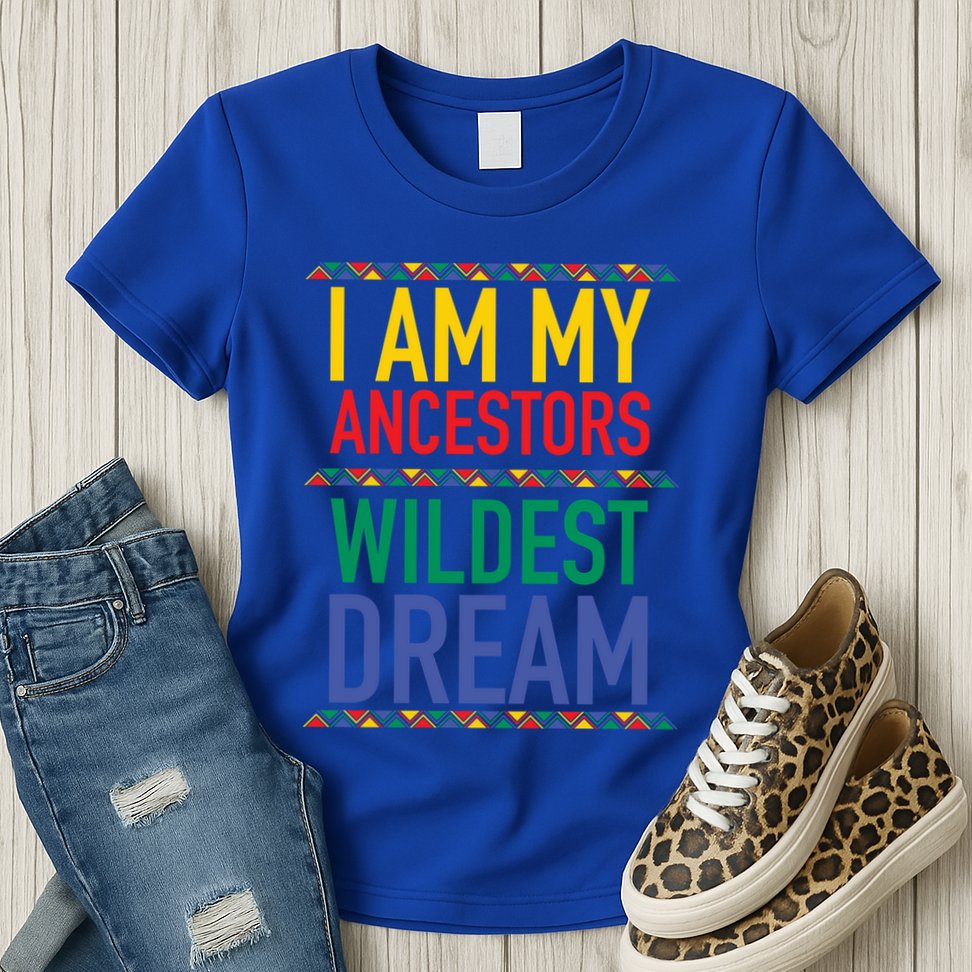 I Am My Ancestors Wildest Dreams Black History Month Gift Womens T-Shirt