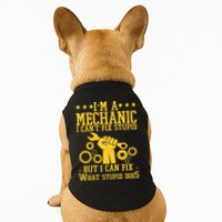 I'm A Mechanic I Can't Fix Stupid But I Can Fix What Stupid Does Doggie Tank