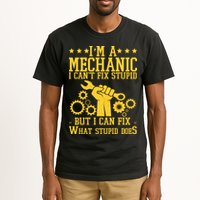 I'm A Mechanic I Can't Fix Stupid But I Can Fix What Stupid Does Tall T-Shirt