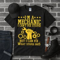 I'm A Mechanic I Can't Fix Stupid But I Can Fix What Stupid Does Tall T-Shirt