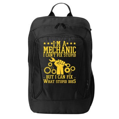I'm A Mechanic I Can't Fix Stupid But I Can Fix What Stupid Does City Backpack