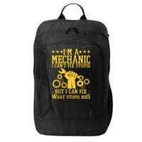I'm A Mechanic I Can't Fix Stupid But I Can Fix What Stupid Does City Backpack