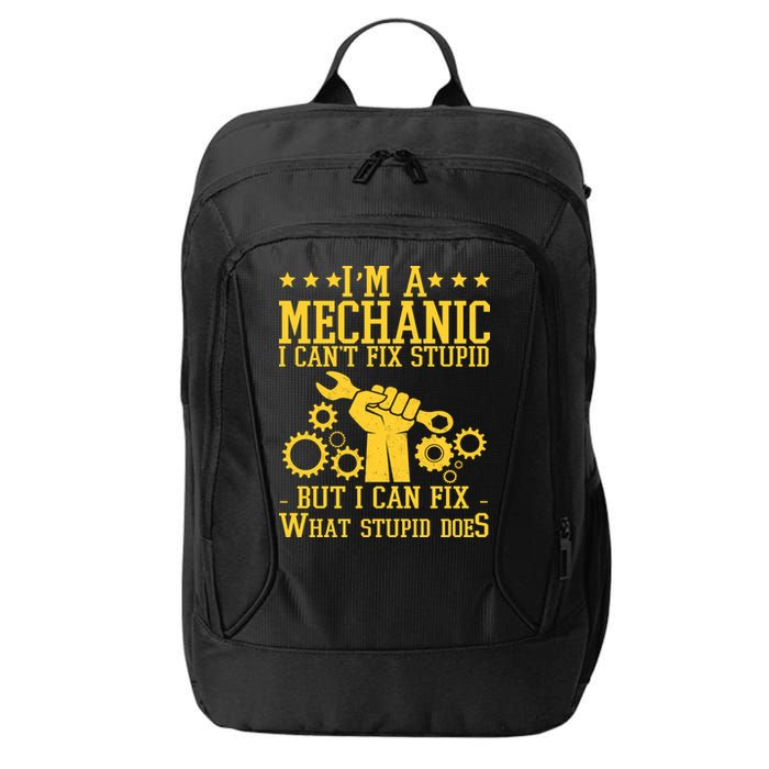 I'm A Mechanic I Can't Fix Stupid But I Can Fix What Stupid Does City Backpack
