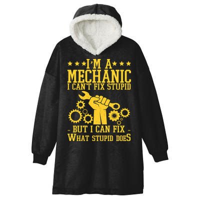 I'm A Mechanic I Can't Fix Stupid But I Can Fix What Stupid Does Hooded Wearable Blanket