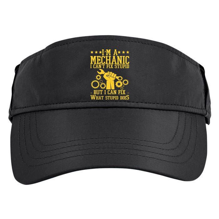 I'm A Mechanic I Can't Fix Stupid But I Can Fix What Stupid Does Adult Drive Performance Visor