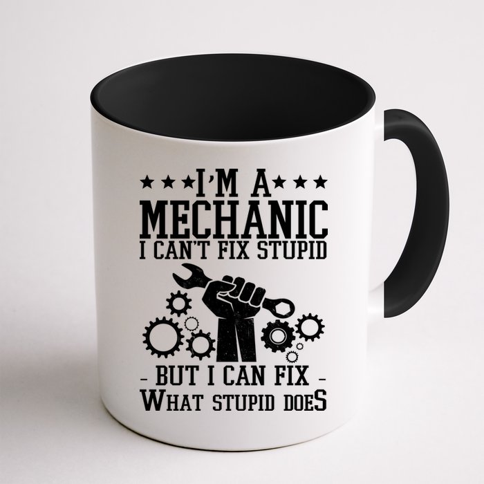 I'm A Mechanic I Can't Fix Stupid But I Can Fix What Stupid Does Mug