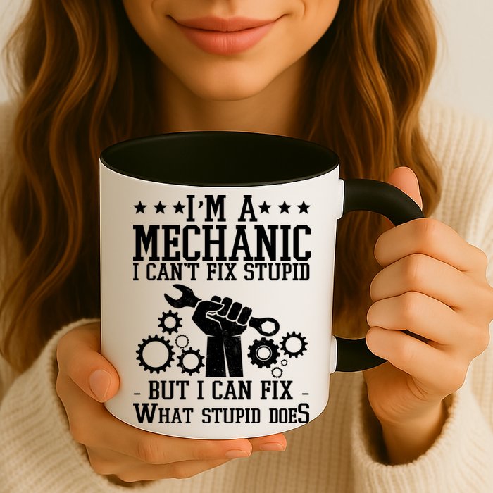 I'm A Mechanic I Can't Fix Stupid But I Can Fix What Stupid Does Mug