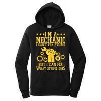 I'm A Mechanic I Can't Fix Stupid But I Can Fix What Stupid Does Women's Pullover Hoodie