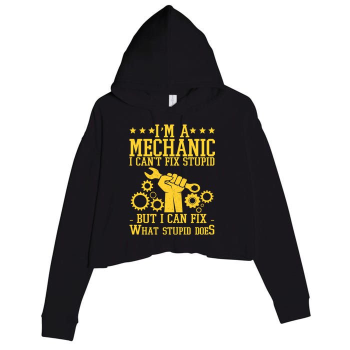 I'm A Mechanic I Can't Fix Stupid But I Can Fix What Stupid Does Crop Fleece Hoodie