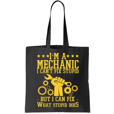 I'm A Mechanic I Can't Fix Stupid But I Can Fix What Stupid Does Bag