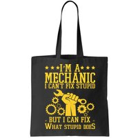 I'm A Mechanic I Can't Fix Stupid But I Can Fix What Stupid Does Bag
