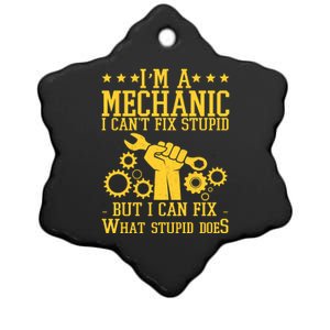 I'm A Mechanic I Can't Fix Stupid But I Can Fix What Stupid Does Ceramic Star Ornament