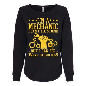 I'm A Mechanic I Can't Fix Stupid But I Can Fix What Stupid Does Womens California Wash Sweatshirt