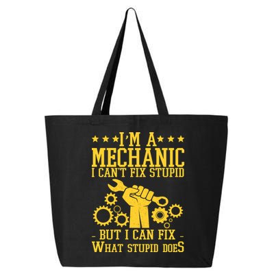 I'm A Mechanic I Can't Fix Stupid But I Can Fix What Stupid Does 25L Jumbo Tote