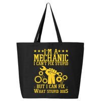 I'm A Mechanic I Can't Fix Stupid But I Can Fix What Stupid Does 25L Jumbo Tote