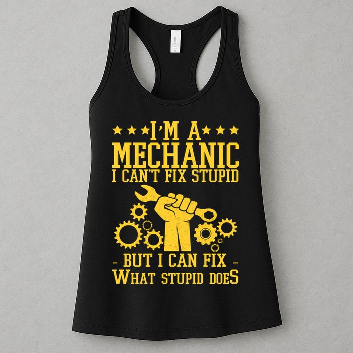 I'm A Mechanic I Can't Fix Stupid But I Can Fix What Stupid Does Womens Tank Top