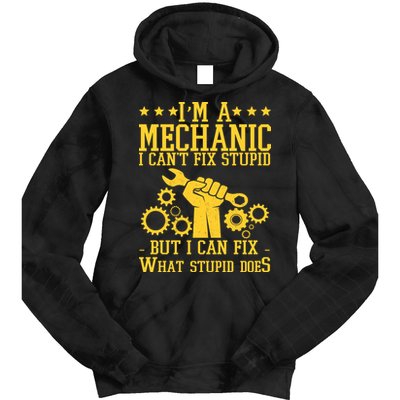 I'm A Mechanic I Can't Fix Stupid But I Can Fix What Stupid Does Tie Dye Hoodie