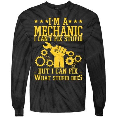 I'm A Mechanic I Can't Fix Stupid But I Can Fix What Stupid Does Tie-Dye Long Sleeve Shirt