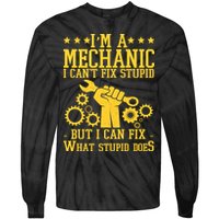 I'm A Mechanic I Can't Fix Stupid But I Can Fix What Stupid Does Tie-Dye Long Sleeve Shirt