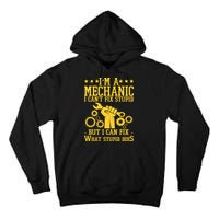 I'm A Mechanic I Can't Fix Stupid But I Can Fix What Stupid Does Tall Hoodie
