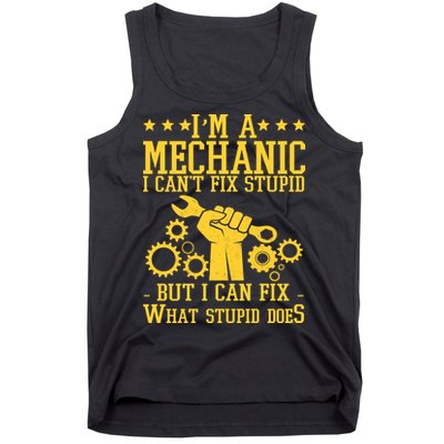 I'm A Mechanic I Can't Fix Stupid But I Can Fix What Stupid Does Tank Top