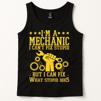 I'm A Mechanic I Can't Fix Stupid But I Can Fix What Stupid Does Tank Top