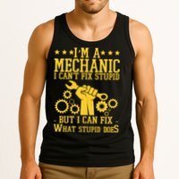I'm A Mechanic I Can't Fix Stupid But I Can Fix What Stupid Does Tank Top