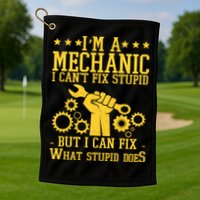 I'm A Mechanic I Can't Fix Stupid But I Can Fix What Stupid Does Golf Towel