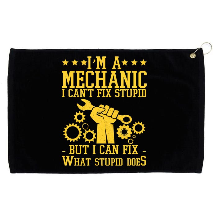I'm A Mechanic I Can't Fix Stupid But I Can Fix What Stupid Does Grommeted Golf Towel